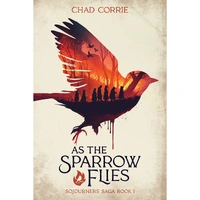 As the Sparrow Flies: Sojourners' Saga Book I