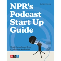 NPR's Podcast Start Up Guide